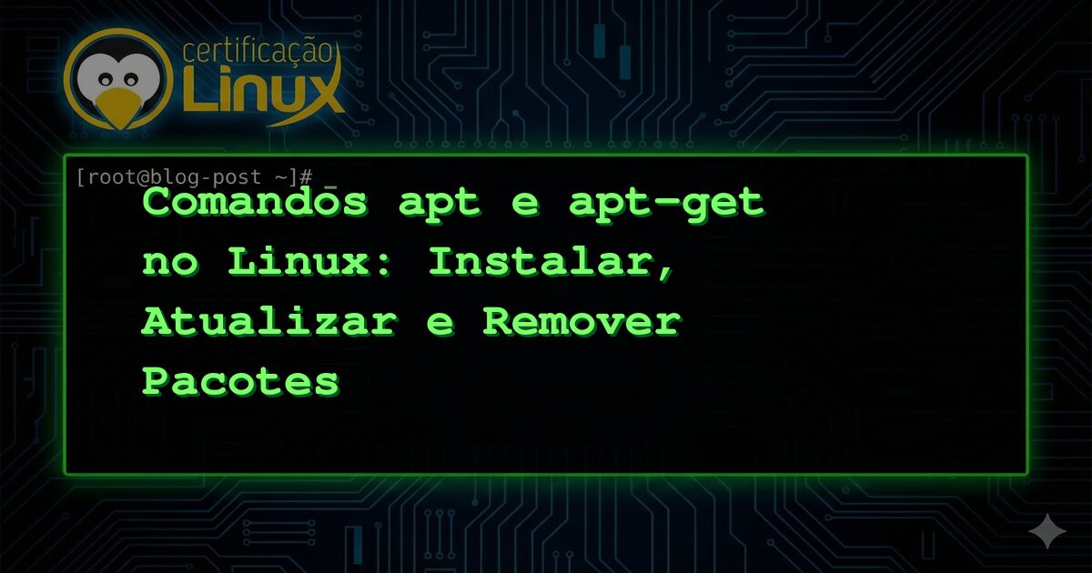 Comandos apt e apt-get no Linux: Instalar, Atualizar e Remover Pacotes
