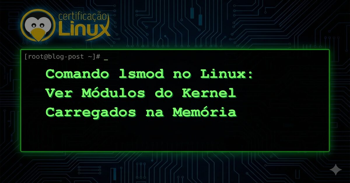 Comando lsmod no Linux: Ver Módulos do Kernel Carregados na Memória