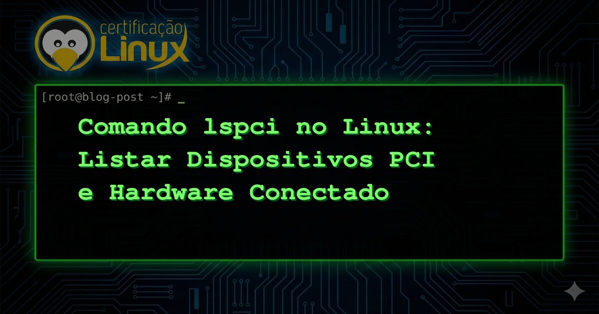Comando lspci no Linux: Listar Dispositivos PCI e Hardware Conectado