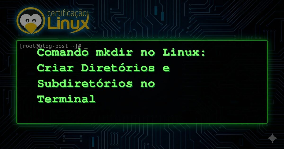 Comando mkdir no Linux: Criar Diretórios e Subdiretórios no Terminal