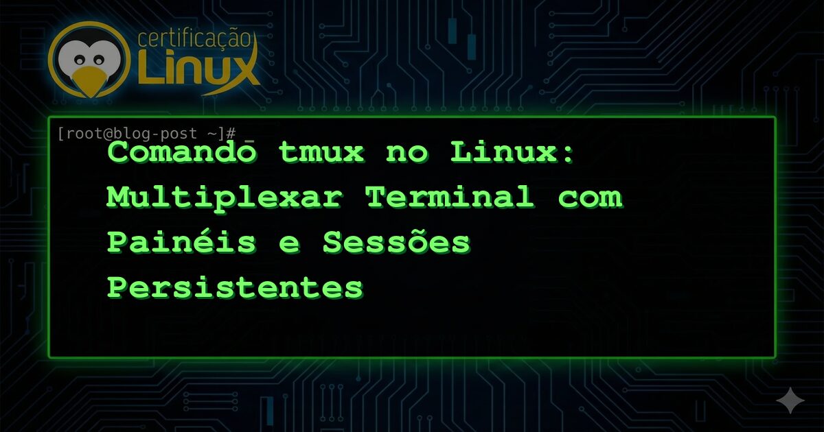 Comando tmux no Linux: Multiplexar Terminal com Painéis e Sessões Persistentes