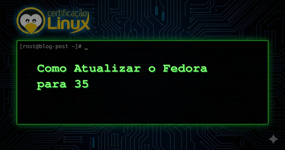 Como Atualizar o Fedora para 35