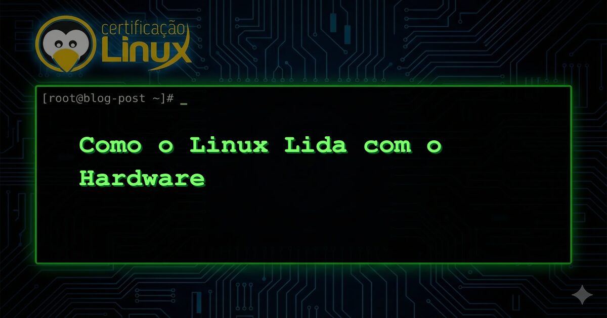 Como o Linux Lida com o Hardware