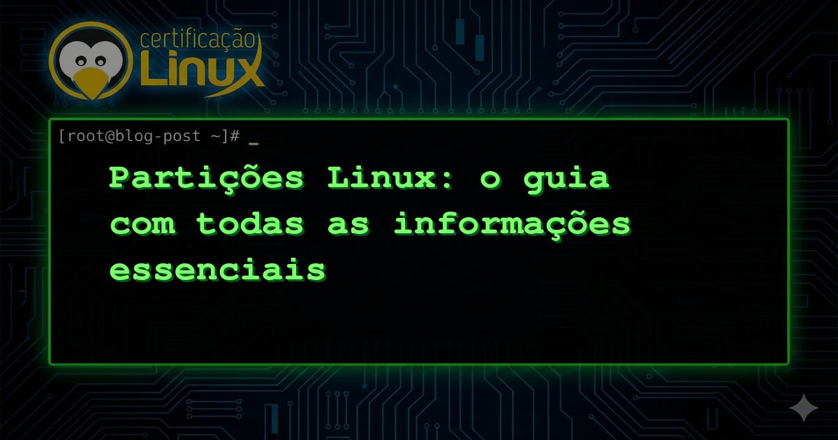Partições Linux: o guia com todas as informações essenciais