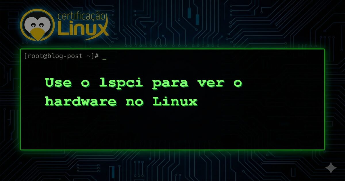 Use o lspci para ver o hardware no Linux